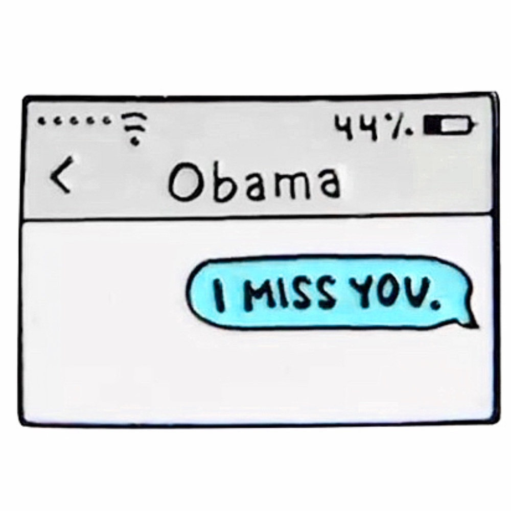"OBAMA, I MISS YOU" TEXT OIL DRIPPED ENAMEL PIN LAPEL PIN BROOCH NWT